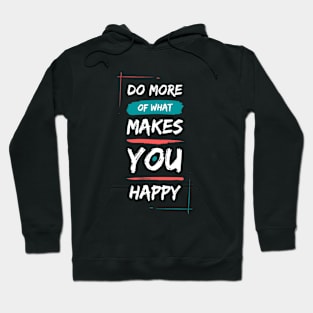 Do what makes you happy Hoodie